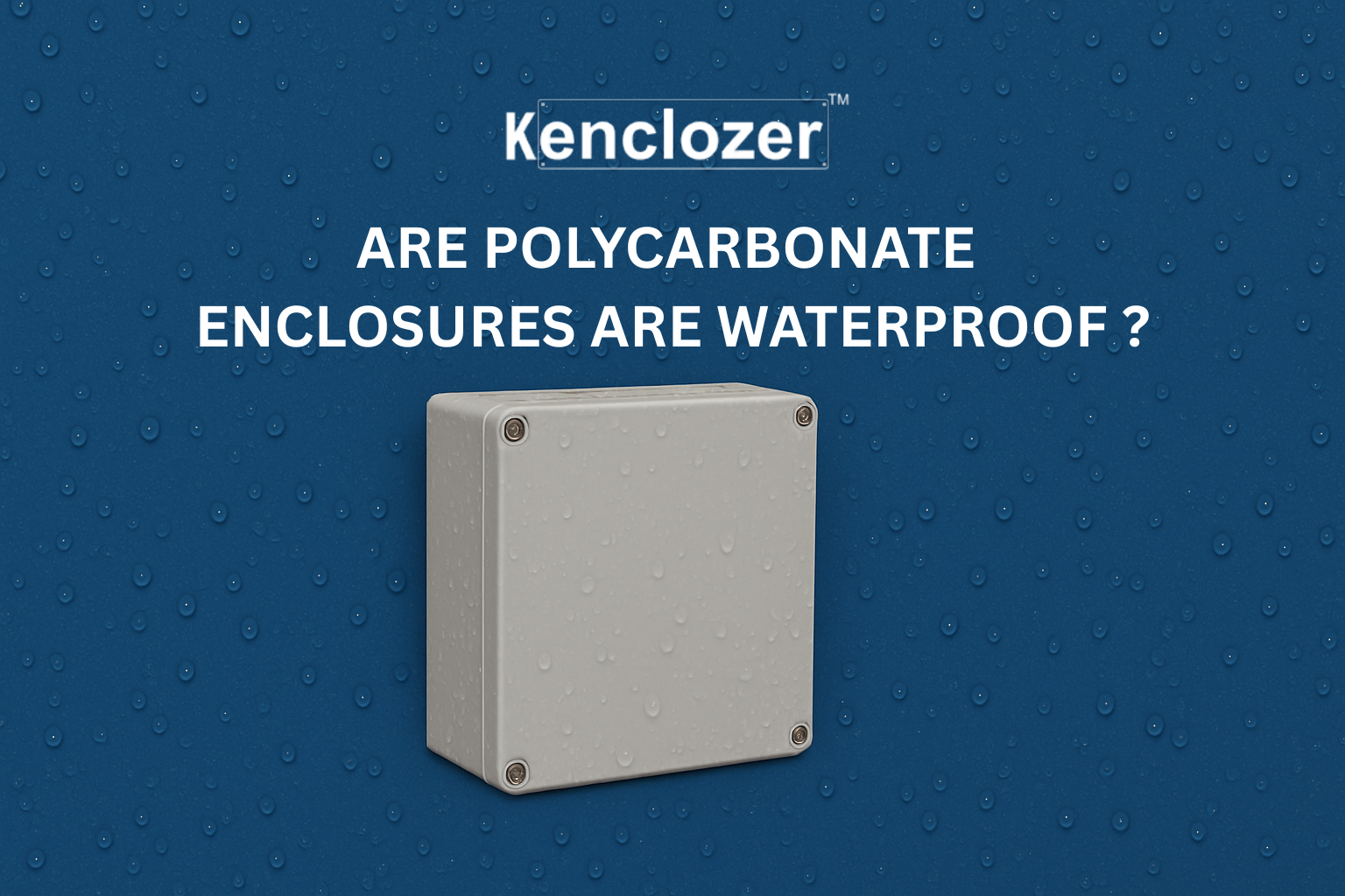 ARE POLYCARBONATE ENCLOSURES ARE WATERPROOF